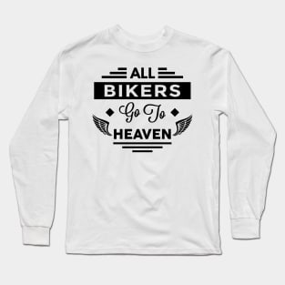 All Bikers Go To Heaven Long Sleeve T-Shirt